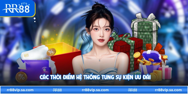 Các thời điểm hệ thống tung sự kiện ưu đãi