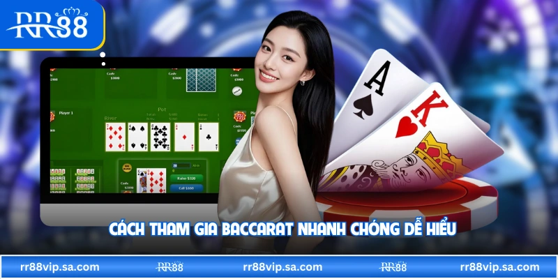 Cách tham gia Baccarat nhanh chóng dễ hiểu