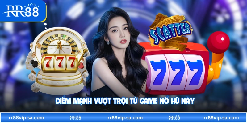 Điểm mạnh vượt trội từ game nổ hũ này
