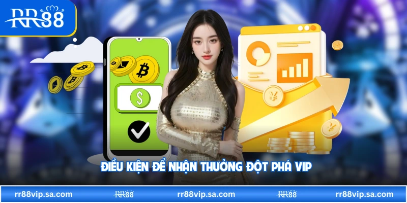 Điều kiện để nhận thưởng đột phá VIP