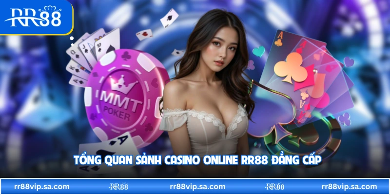 Tổng quan sảnh casino online RR88 đẳng cấp