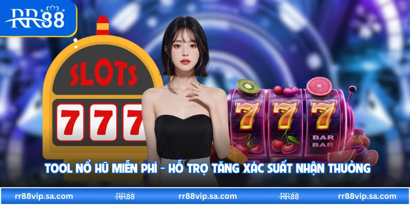  Tool Nổ Hũ Miễn Phí - Hỗ Trợ Tăng Xác Suất Nhận Thưởng
