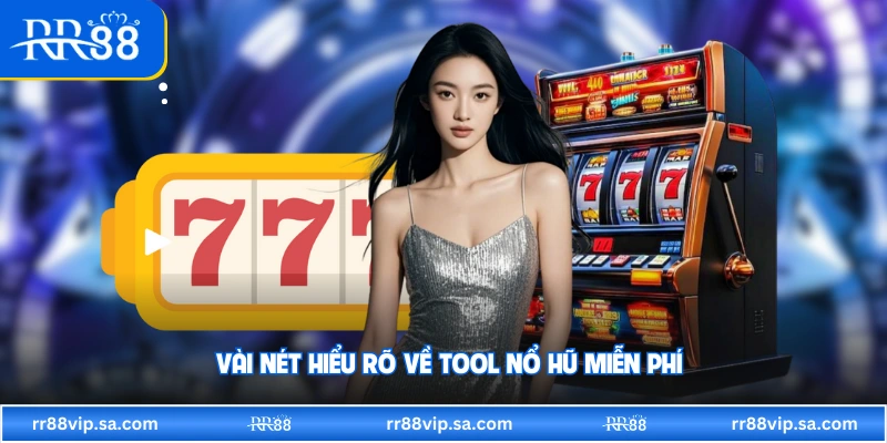 Vài nét hiểu rõ về tool nổ hũ miễn phí